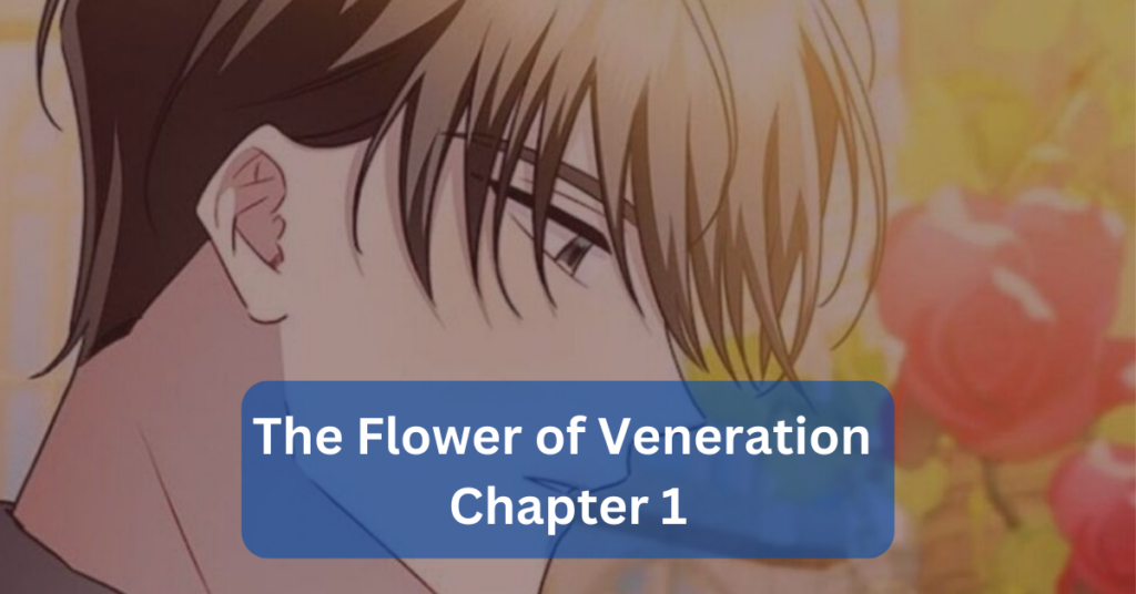 The Flower of Veneration Chapter 1