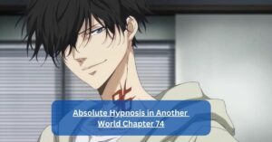 Absolute Hypnosis in Another World Chapter 74