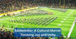 Baldezinho– A Cultural Marvel Torching Joy and Unity