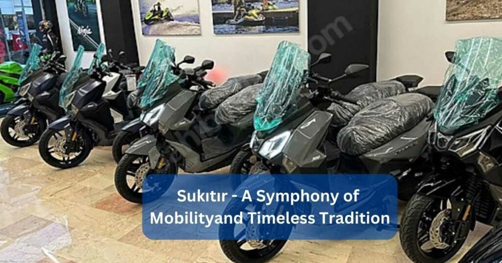 Sukıtır - A Symphony of Mobility and Timeless Tradition