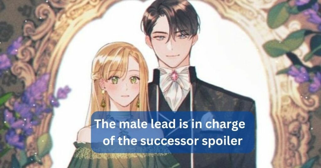 The male lead is in charge of the successor spoiler