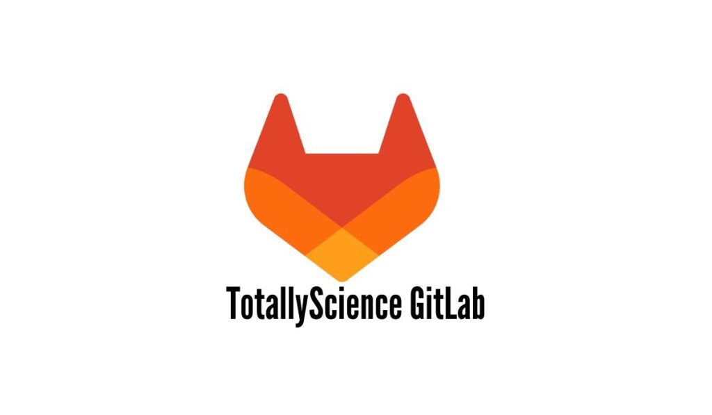 Totally Science GitLab