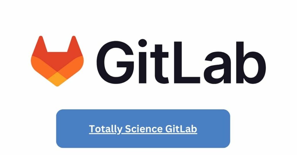 Totally Science GitLab