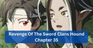 Revenge Of The Sword Clans Hound Chapter 35 - The Ultimate Guide!