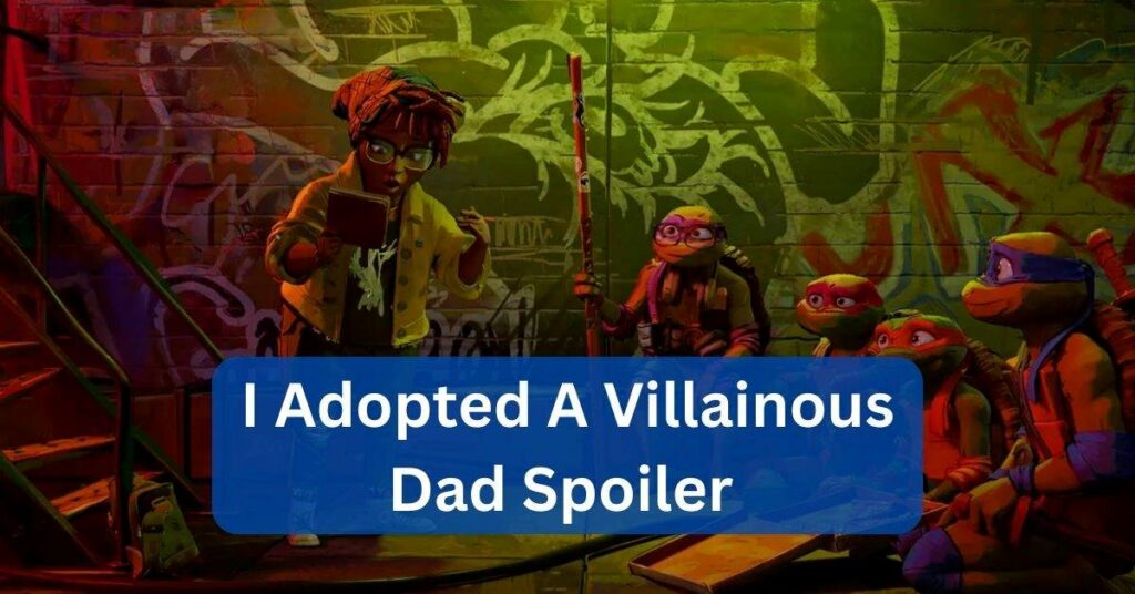 I Adopted A Villainous Dad Spoiler - Brace Yourself For An Epic Rollercoaster Ride!