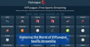Exploring the World of VIPLeague Sports Streaming
