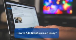 How to Add Graphics in an Essay