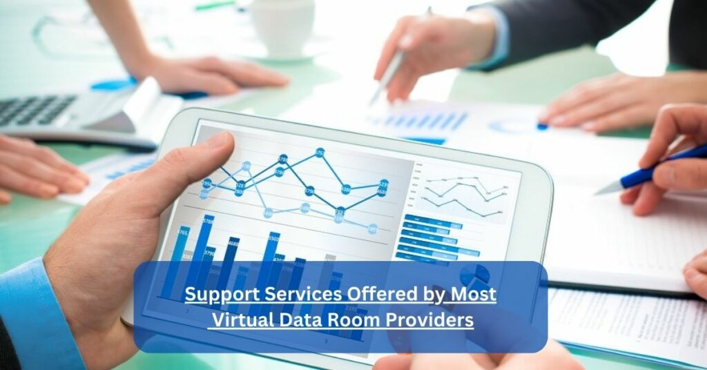 Support Services Offered by Most Virtual Data Room Providers