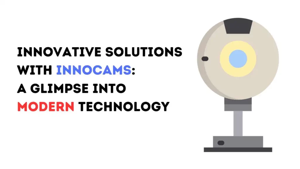 Applications Of Innocams – Discover The Endless Possibilities!