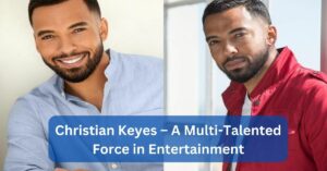 Christian Keyes – A Multi-Talented Force in Entertainment