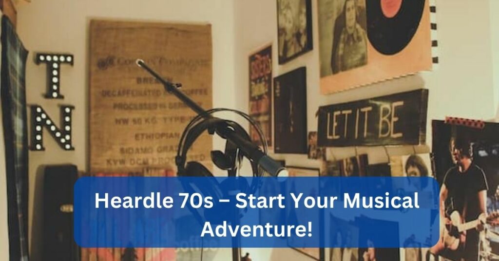Heardle 70s – Start Your Musical Adventure!
