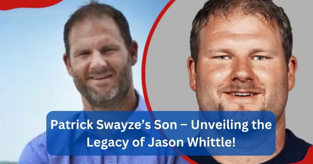 Patrick Swayze’s Son – Unveiling the Legacy of Jason Whittle!