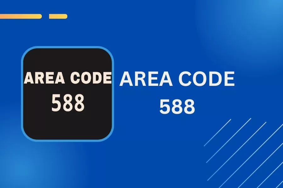 The Evolution of Area Code 588– A Brief History!