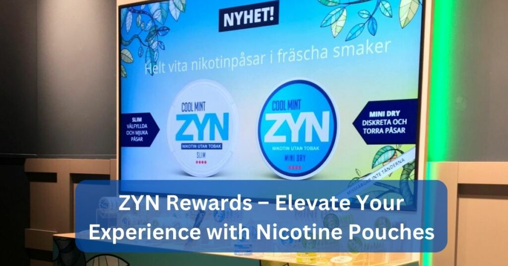 ZYN Rewards – Elevate Your Experience with Nicotine Pouches