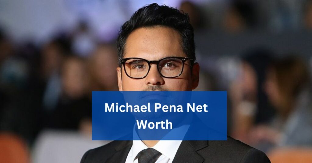 Michael Pena Net Worth