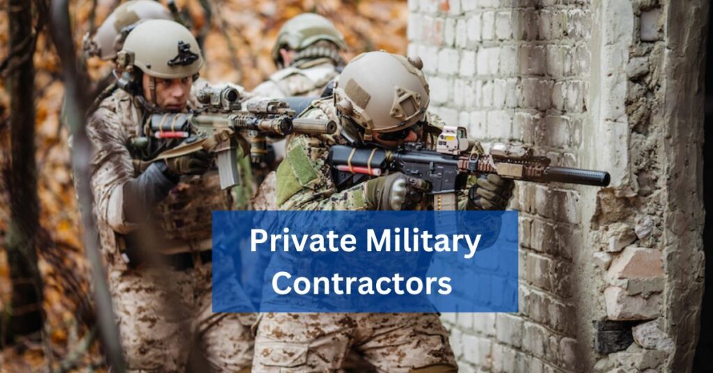 Private Military Contractors – Navigating The Controversial Landscape Of Security Services!