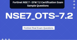 Fortinet NSE 7 - EFW 7.2 Certification Exam Sample Questions