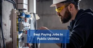 Best Paying Jobs In Public Utilities