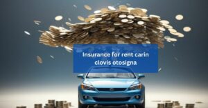 Insurance for rent carin clovis otosigna