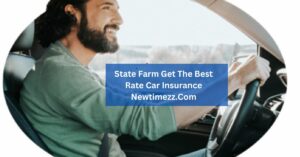 State Farm Get The Best Rate Car Insurance Newtimezz.Com