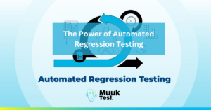 The Power of Automated Regression Testing