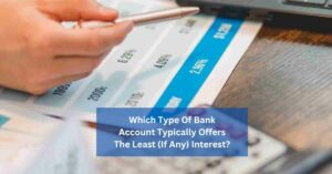 Which Type Of Bank Account Typically Offers The Least (If Any) Interest?