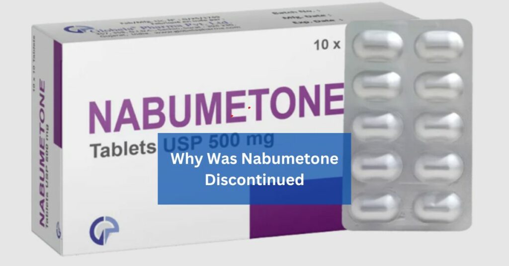 Why Was Nabumetone Discontinued