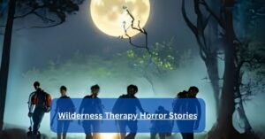 Wilderness Therapy Horror Stories